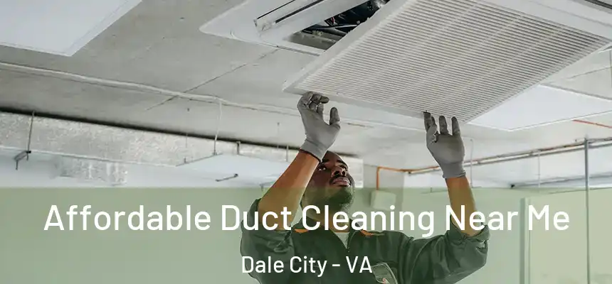 Affordable Duct Cleaning Near Me Dale City - VA