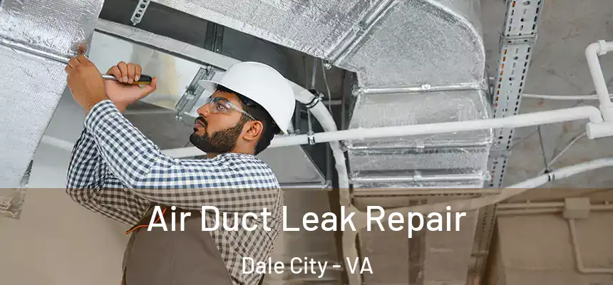 Air Duct Leak Repair Dale City - VA