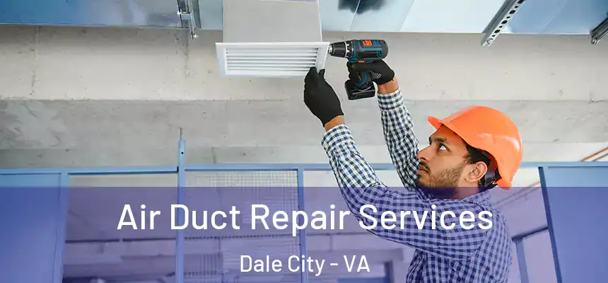 Air Duct Repair Services Dale City - VA