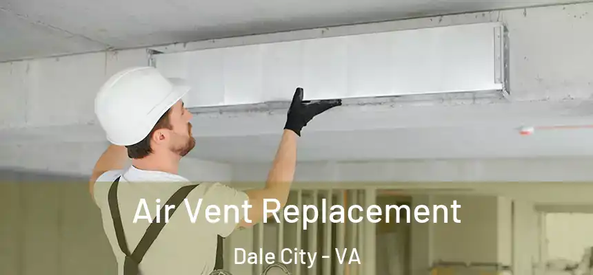 Air Vent Replacement Dale City - VA