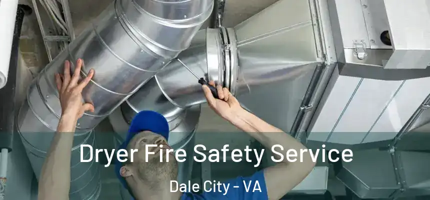 Dryer Fire Safety Service Dale City - VA