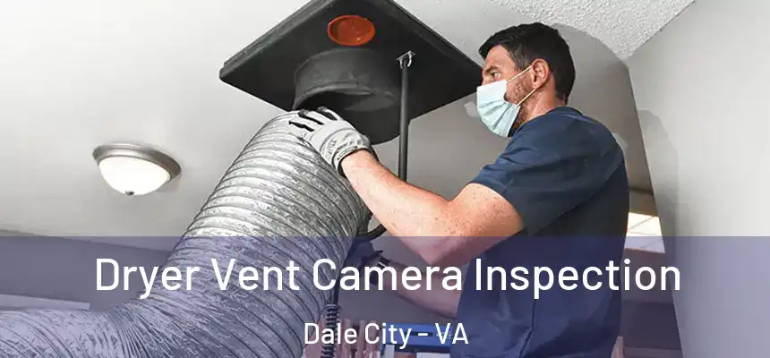 Dryer Vent Camera Inspection Dale City - VA
