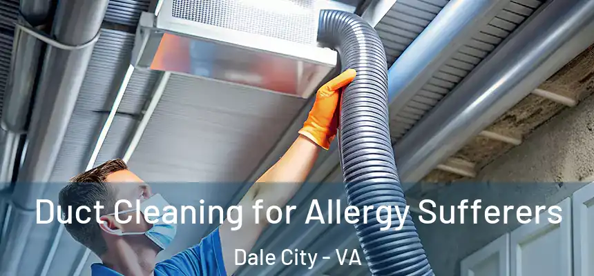 Duct Cleaning for Allergy Sufferers Dale City - VA