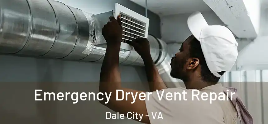 Emergency Dryer Vent Repair Dale City - VA