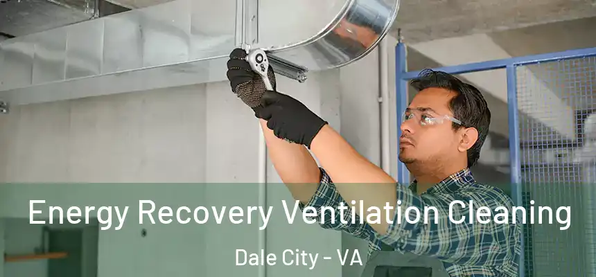 Energy Recovery Ventilation Cleaning Dale City - VA