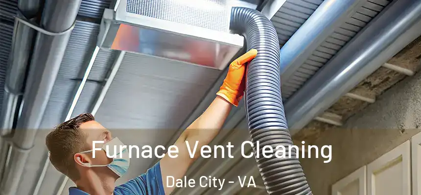 Furnace Vent Cleaning Dale City - VA