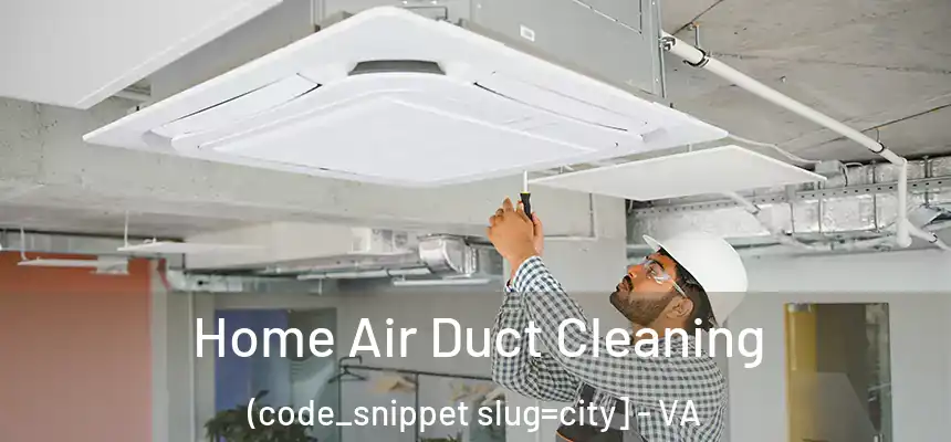  Home Air Duct Cleaning (code_snippet slug=city] - VA