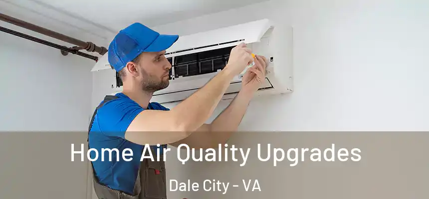 Home Air Quality Upgrades Dale City - VA