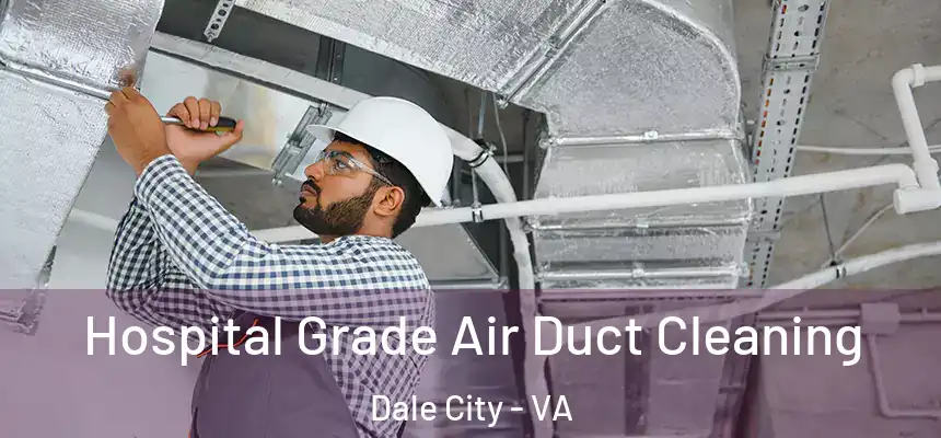 Hospital Grade Air Duct Cleaning Dale City - VA