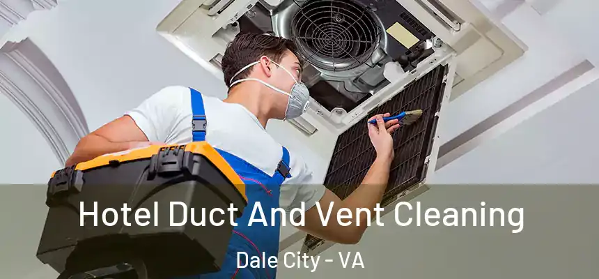 Hotel Duct And Vent Cleaning Dale City - VA