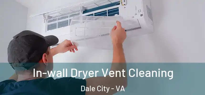 In-wall Dryer Vent Cleaning Dale City - VA