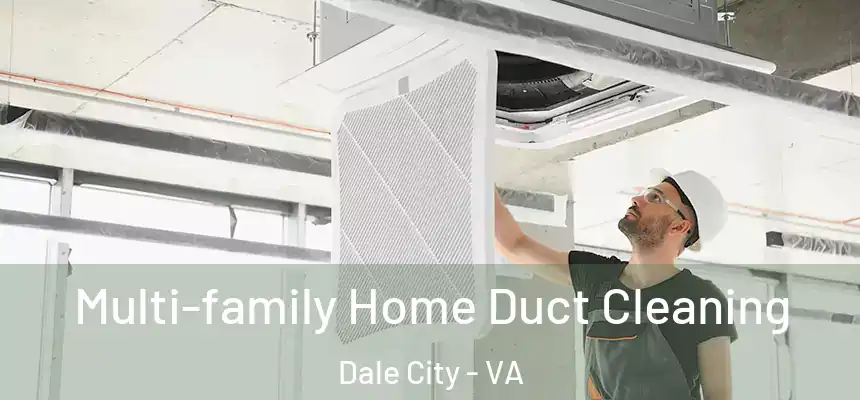Multi-family Home Duct Cleaning Dale City - VA