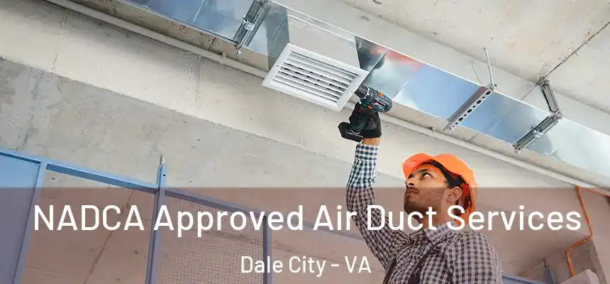 NADCA Approved Air Duct Services Dale City - VA