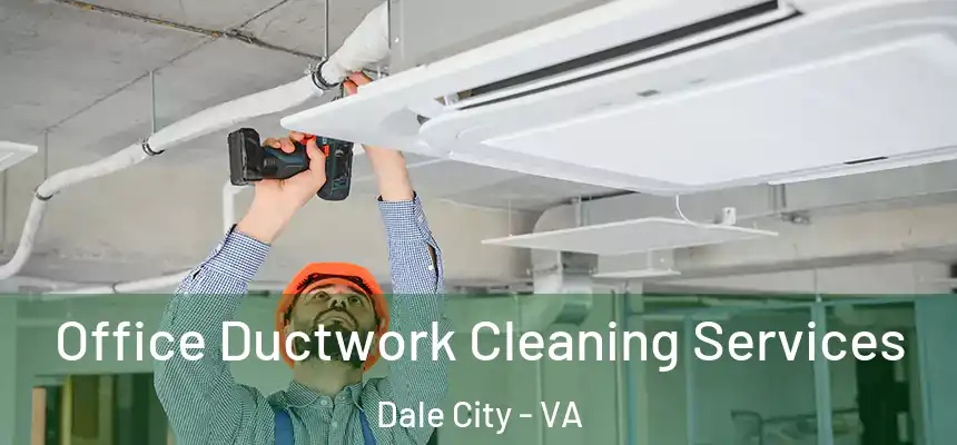 Office Ductwork Cleaning Services Dale City - VA