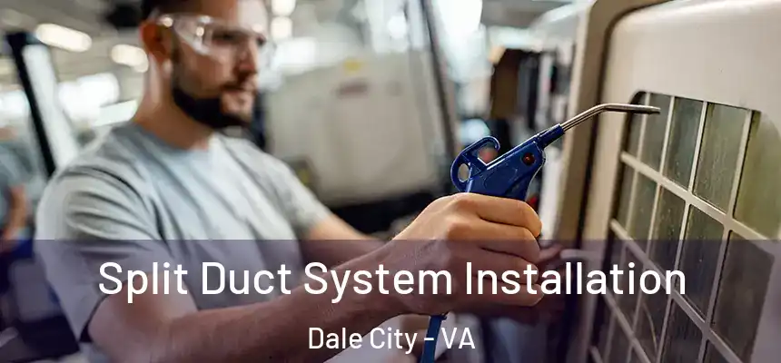 Split Duct System Installation Dale City - VA