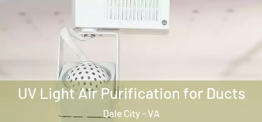 UV Light Air Purification for Ducts Dale City - VA