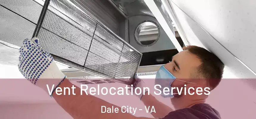 Vent Relocation Services Dale City - VA