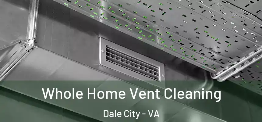 Whole Home Vent Cleaning Dale City - VA